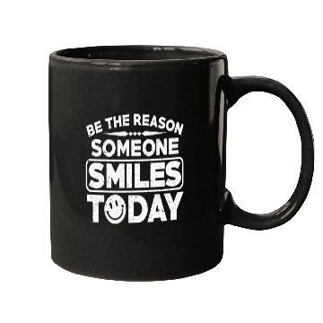 Discover BE THE REASON SOMEONE SMILES TODAY Mugs