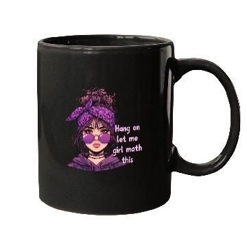Discover Hang On Let Me Girl Math This Mugs