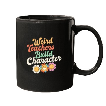Discover Weird Teachers Build Character Groovy School Mugs