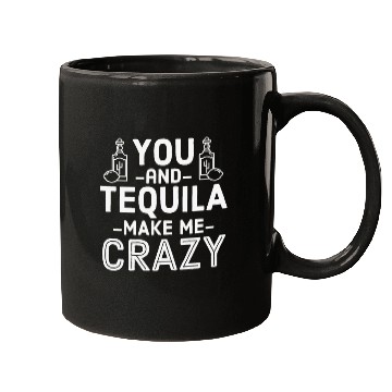 Discover You Tequila Make Me Crazy Mexican Drink Pun Cool Mugs