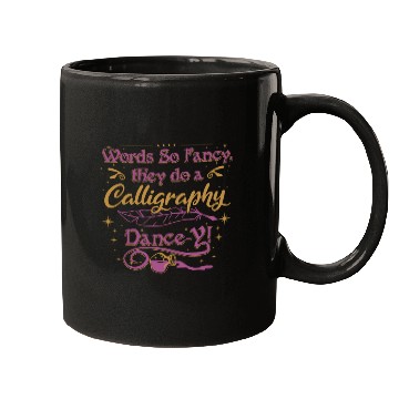 Discover Words so fancy, they do a calligraphy dance-y!" Mugs