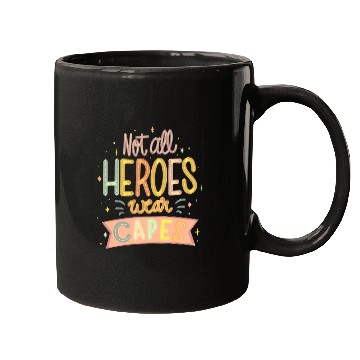 Discover NOT ALL HEROES WEAR CAPES Mugs