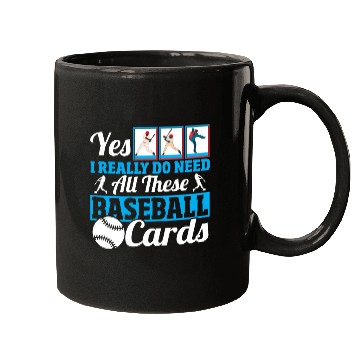 Discover Yes I Really Do Need All These Baseball Cards Mugs