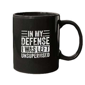 Discover in my defense i was left unsupervised Mugs