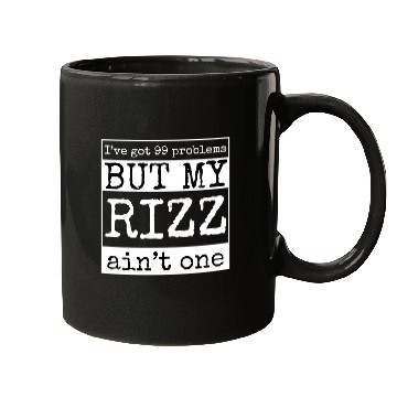 Discover I've got 99 problems but my rizz ain't one, funny Mugs