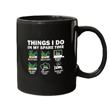 Discover Things I Do In My Spare Time Plants Mugs