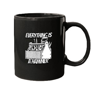 Discover Everything is a Hammer Mugs