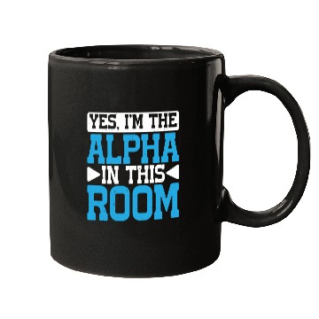 Discover Yes, I'm The Alpha In This Room 29 Mugs