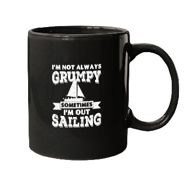 Discover I'm not always grumpy, sometimes I'm out Sailing Mugs