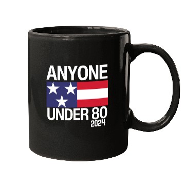 Discover Anyone Under 80 Funny 2024 President Election Mugs