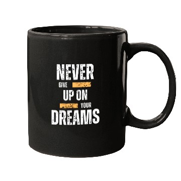 Discover Never give up on your dream Mugs