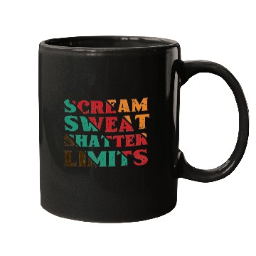 Discover Scream Sweat Shatter Limits Mugs For Sale