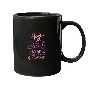 Discover hey warrior keep going Mugs