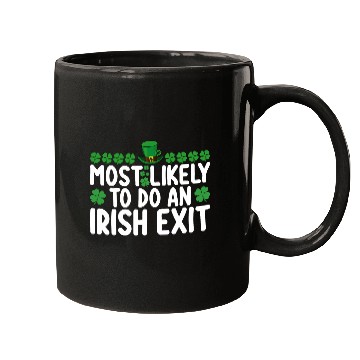 Discover Most Likely To Do An Irish Exit St Patrick's Day Mugs