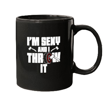 Discover I'm Sexy And I Throw It Funny Women's Axe Throwing Mugs