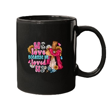 Discover We Love Because Me Loved Us Mugs