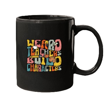 Discover Weird Teachers Build Character - Education Mugs