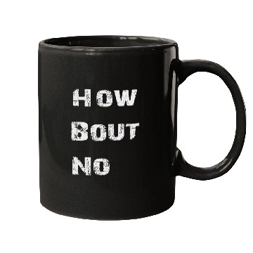 Discover how bout no Mugs
