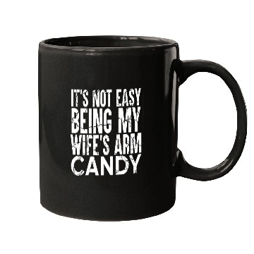 Discover It s Not Easy Being My Wife s Arm Candy Mugs