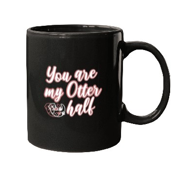 Discover You are my Otter half Mugs