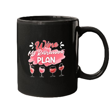 Discover Retiree Wine My Retirement Plan Wine Lover Mugs