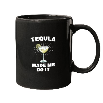 Discover Tequila Made Me Do It Funny Tequila Saying Mugs