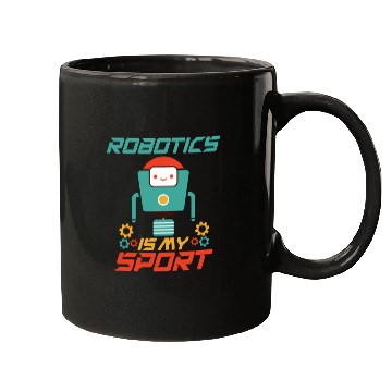 Discover Robotics Is My Sport Funny Robot Engineer Robotics Mugs