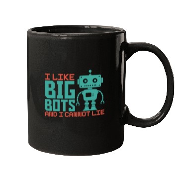 Discover I Like Big Bots And I Cannot Lie Robot Engineer Mugs