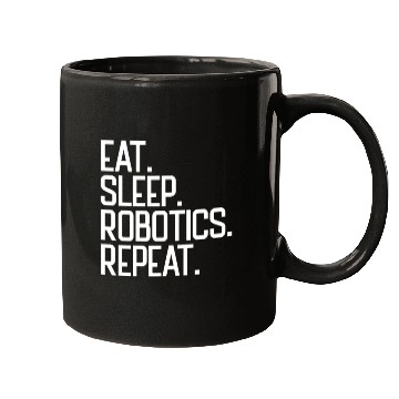 Discover Eat Sleep Robotics Repeat Robot Engineer Robotics Mugs