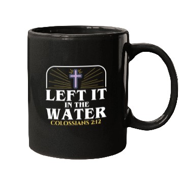 Discover Left It In The Water Christian Religious Baptism Mugs