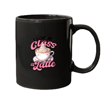 Discover I Love My Class A Latte Coffee Teacher - Education Mugs