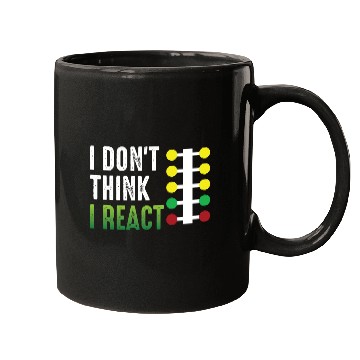 Discover Drag Racing I Don't Think I React Mugs