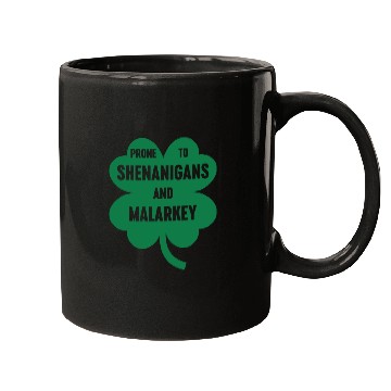 Discover Funny Prone To Shenanigans And Malarkey Mugs