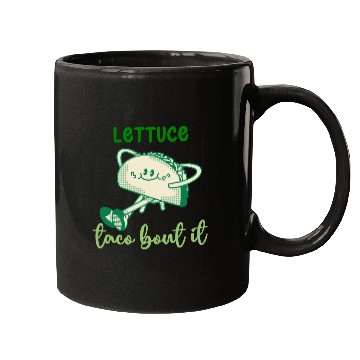 Discover Lettuce Taco Bout It Mugs
