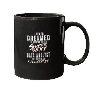 Discover Super Sexy Data Analyst Data Analysis Gift Mugs