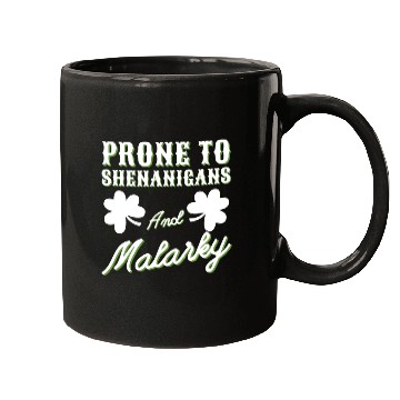 Discover prone to shenanigans and malarkey St. Patricks day Mugs