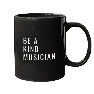 Discover Be A Kind Musician Mugs