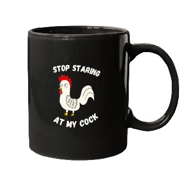 Discover Stop Staring At My Cock Mugs