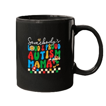 Discover Somebody's Loud & Proud Autism Mama Mugs