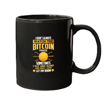 Discover Watch The Bitcoin Price Sometime I eat And Sleep Mugs