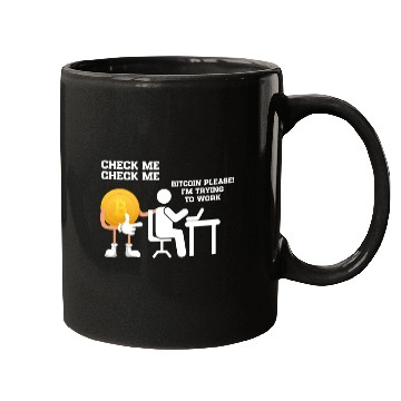 Discover Check Me Bitcoin Please I m Trying to Work Mugs