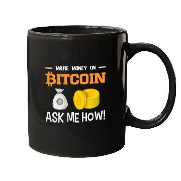 Discover Make Money On Bitcoin Ask Me How Mugs