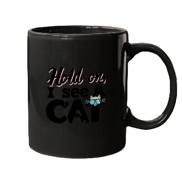Discover hold on i see a cat funny design Mugs