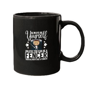 Discover Fencing Always Be Yourself Unless You Can Be A Mugs