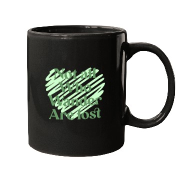 Discover Not all who wander are lost Mugs