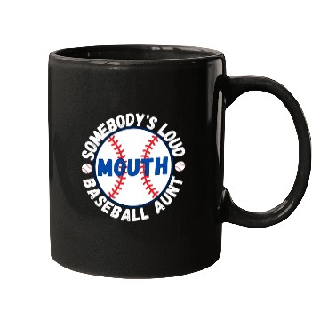 Discover Somebody's Loud Mouth Baseball Aunt Mugs