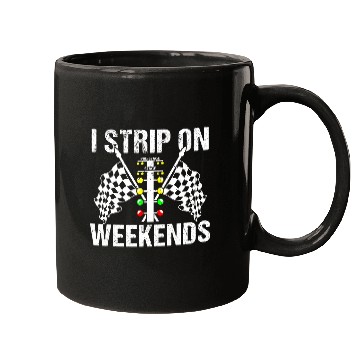 Discover Funny I Strip On Weekends Drag Racing Race Mugs