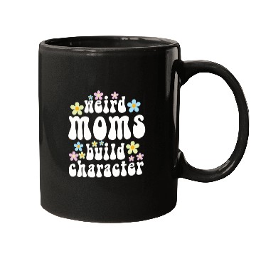 Discover Weird Moms Build Character Mugs