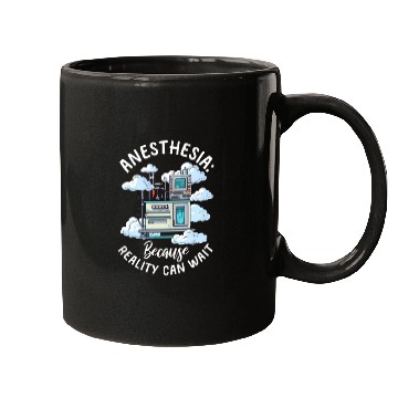 Discover Anesthesia Nurse Because Reality Can Wait Mugs