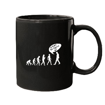 Discover Go Back. We Fucked Up – Funny Evolution Design Mugs